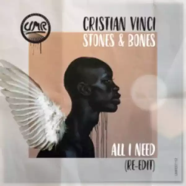 Cristian Vinci X Stones X Bones - All I Need (Re-Edit)